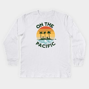 On the Pacific Kids Long Sleeve T-Shirt